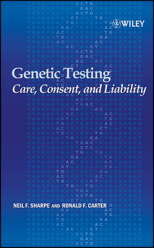 Genetic Testing: Care, Consent and Liability book cover by Neil F. Sharpe, Ronald F. Carter