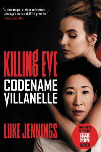 Killing Eve: Codename Villanelle (Killing Eve #1) book cover by Luke Jennings