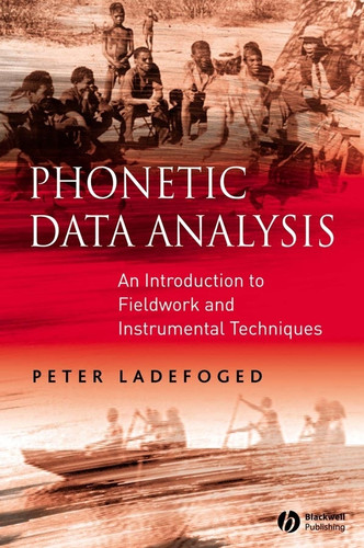 Phonetic Data Analysis: An Introduction to Fieldwork and Instrumental Techniques book cover by Peter Ladefoged
