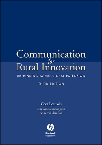 Communication for Rural Innovation: Rethinking Agricultural Extension book cover by Cees Leeuwis