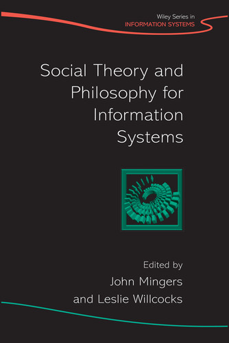 Social Theory and Philosophy for Information Systems (John Wiley Series in Information Systems) book cover by 