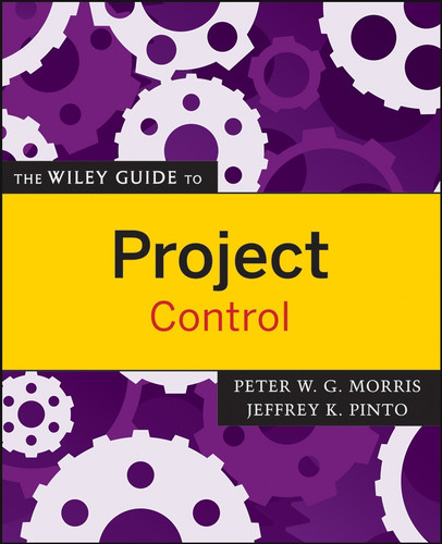 The Wiley Guide to Project Control (The Wiley Guides to the Management of Projects) book cover by Peter W. G. Morris, Jeffrey K. Pinto