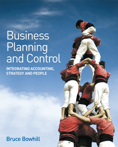 Business Planning and Control: Integrating Accounting, Strategy, and People book cover by Bruce Bowhill