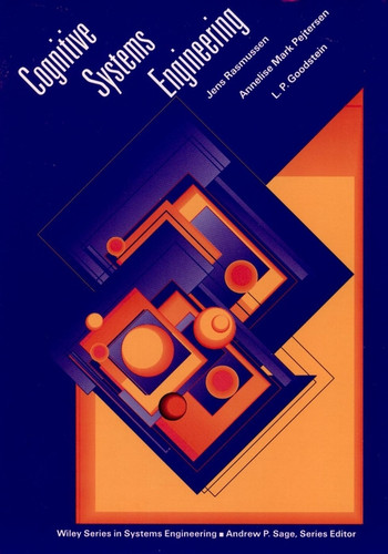 Cognitive Systems Engineering (Wiley Series in Systems Engineering and Management) book cover by Jens Rasmussen, Annelise Mark Pejtersen, L. P. Goodstein