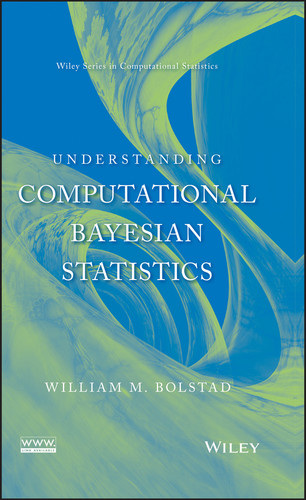 Understanding Computational Bayesian Statistics (Wiley Series in Computational Statistics) book cover by William M. Bolstad