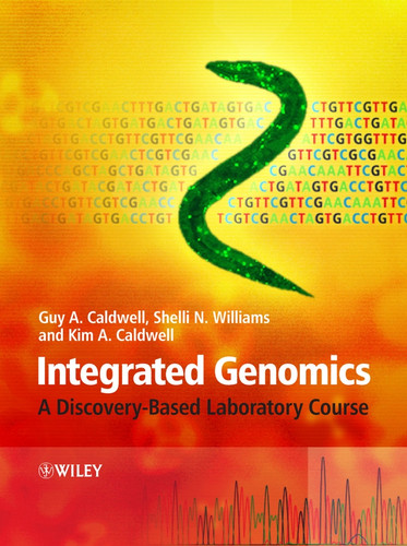 Integrated Genomics: A Discovery-Based Laboratory Course book cover by Guy A. Caldwell, Shelli N. Williams, Kim A. Caldwell