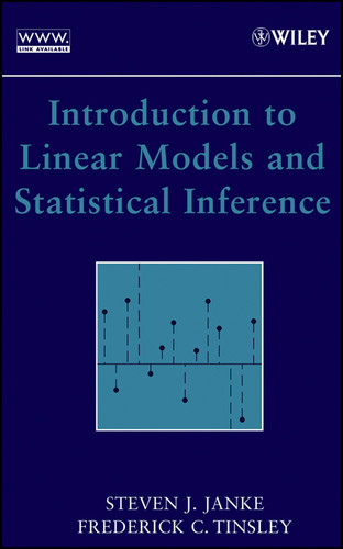 Introduction to Linear Models and Statistical Inference book cover by Steven J. Janke, Frederick Tinsley