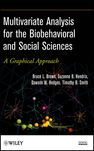 Multivariate Analysis for the Biobehavioral and Social Sciences: A Graphical Approach book cover by Bruce L. Brown, Suzanne B. Hendrix, Dawson W. Hedges, Timothy B. Smith