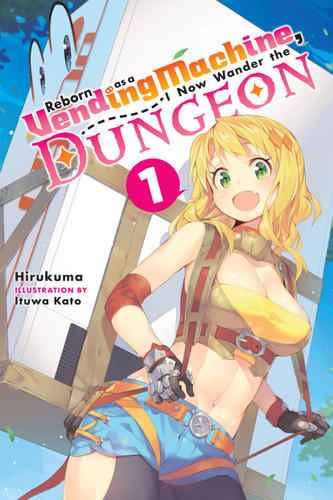 Reborn as a Vending Machine, I Now Wander the Dungeon, Vol. 1 (light novel) (Reborn as a Vending Machine, I Now Wander the Dungeon #1) book cover by Hirukuma