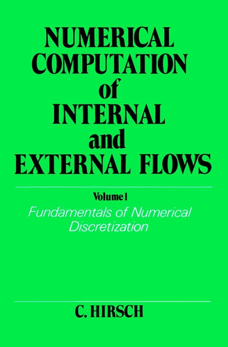 Numerical Computation of Internal and External Flows, Volume 1: Fundamentals of Numerical Discretization (Wiley Series in Numerical Methods in Engineering) book cover by Charles Hirsch