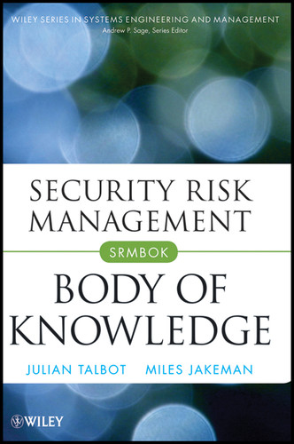 Security Risk Management Body of Knowledge (Wiley Series in Systems Engineering and Management) book cover by Julian Talbot, Miles Jakeman