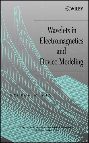 Wavelets in Electromagnetics and Device Modeling (Wiley Series in Microwave and Optical Engineering) book cover by George W. Pan