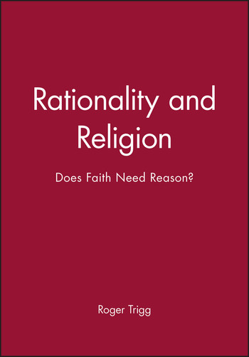 Rationality and Religion: Does Faith Need Reason? book cover by Roger Trigg