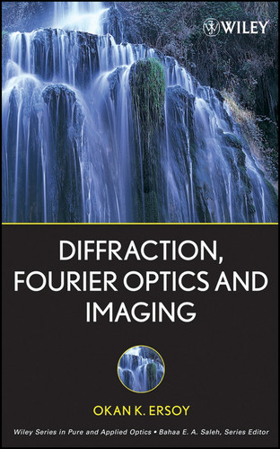 Diffraction, Fourier Optics and Imaging (Wiley Series in Pure and Applied Optics) book cover by Okan K. Ersoy