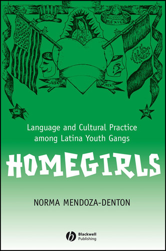 Homegirls: Language and Cultural Practice Among Latina Youth Gangs (New Directions in Ethnography) book cover by Norma Mendoza-Denton