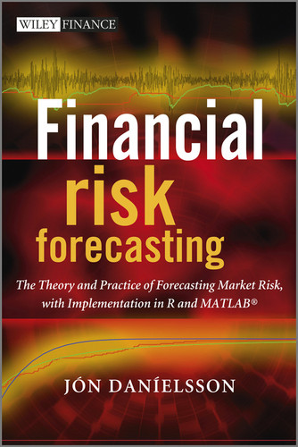 Financial Risk Forecasting: The Theory and Practice of Forecasting Market Risk with Implementation in R and Matlab (The Wiley Finance Series) book cover by Jon Danielsson