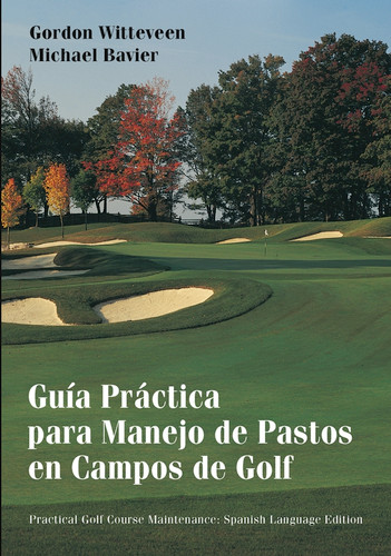 Guía Práctica para Manejo de Pastos en Campos de Golf book cover by Gordon Witteveen, Michael Bavier