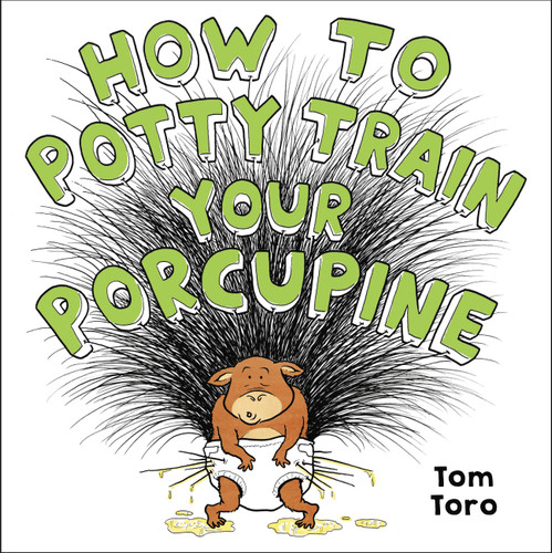 How to Potty Train Your Porcupine book cover by Tom Toro