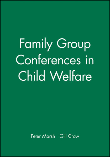 Family Group Conferences in Child Welfare (Working Together For Children, Young People And Their Families) book cover by Peter Marsh, Gill Crow