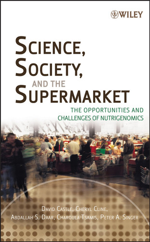 Science, Society, and the Supermarket: The Opportunities and Challenges of Nutrigenomics book cover by David Castle, Cheryl Cline, Abdallah S. Daar, Charoula Tsamis, Peter A. Singer