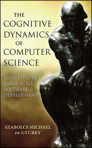The Cognitive Dynamics of Computer Science: Cost-Effective Large Scale Software Development (IEEE Press) book cover by Szabolcs Michael de Gyurky