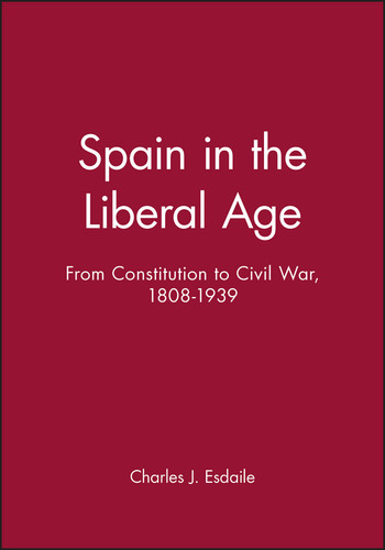 Spain in the Liberal Age: From Constitution to Civil War, 1808-1939 (A History of Spain) book cover by Charles J. Esdaile