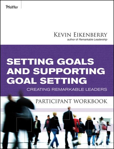 Setting Goals and Supporting Goal Setting Participant Workbook: Creating Remarkable Leaders book cover by Kevin Eikenberry