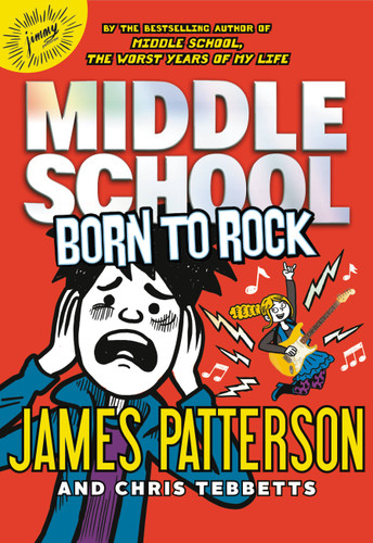 Middle School: Born to Rock (Middle School #11) book cover by Chris Tebbetts, James Patterson