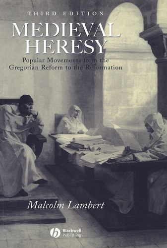 Medieval Heresy: Popular Movements from the Gregorian Reform to the Reformation book cover by Malcolm Lambert