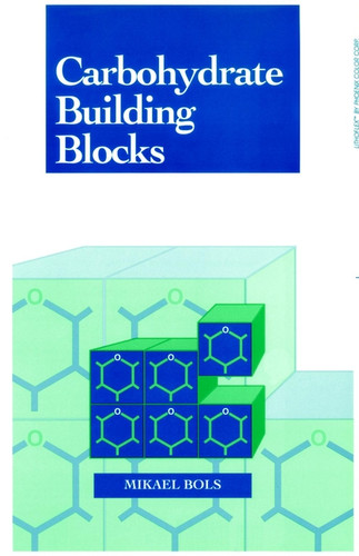 Carbohydrate Building Blocks book cover by Mikael Bols