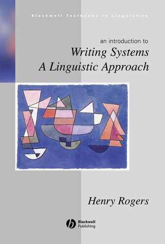 Writing Systems: A Linguistic Approach (Blackwell Textbooks in Linguistics) book cover by Henry Rogers