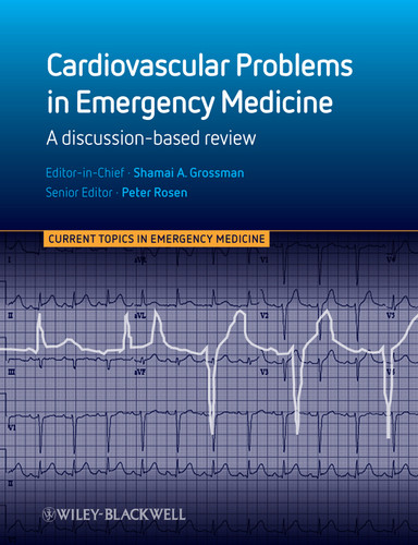 Cardiovascular Problems in Emergency Medicine: A Discussion-based Review (Current Topics in Emergency Medicine) book cover by 