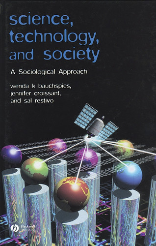 Science, Technology, and Society: A Sociological Approach book cover by Wenda K. Bauchspies, Jennifer Croissant, Sal Restivo