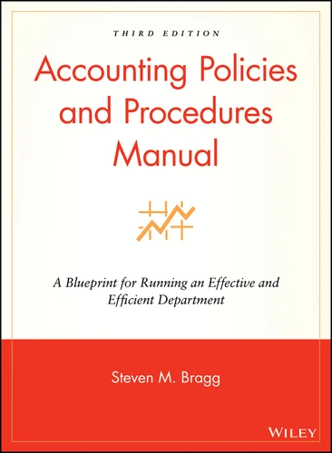 Accounting Policies and Procedures Manual: A Blueprint for Running an Effective and Efficient Department book cover by Steven M. Bragg