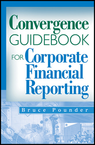 Convergence Guidebook for Corporate Financial Reporting book cover by Bruce Pounder