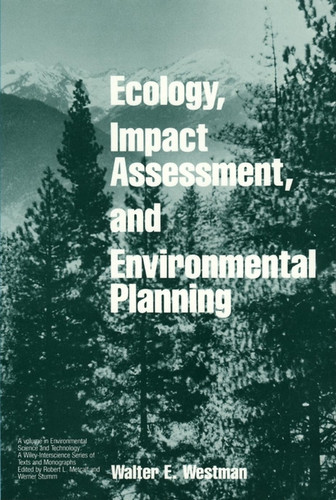 Ecology, Impact Assessment, and Environmental Planning (Environmental Science and Technology: A Wiley-Interscience Series of Textsand Monographs) book cover by Walter E. Westman