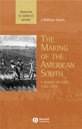 The Making of the American South: A Short History, 1500-1877 (Problems in American History) book cover by J. William Harris
