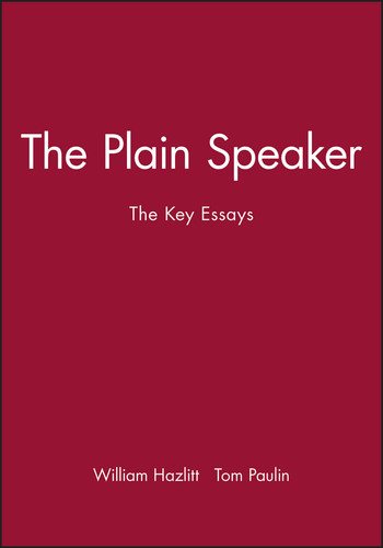The Plain Speaker: The Key Essays book cover by William Hazlitt