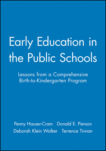 Early Education in the Public Schools: Lessons from a Comprehensive Birth-to-Kindergarten Program book cover by Penny Hauser-Cram, Donald E. Pierson, Deborah Klein Walker, Terrence Tivnan