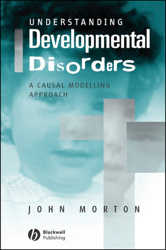 Understanding Developmental Disorders: A Causal Modelling Approach book cover by John Morton