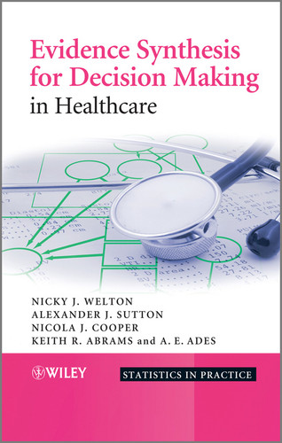 Evidence Synthesis for Decision Making in Healthcare (Statistics in Practice) book cover by Nicky J. Welton, Alexander J. Sutton, Nicola Cooper, Keith R. Abrams, A. E. Ades