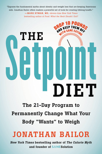 The Setpoint Diet: The 21-Day Program to Permanently Change What Your Body "Wants" to Weigh book cover by Jonathan Bailor