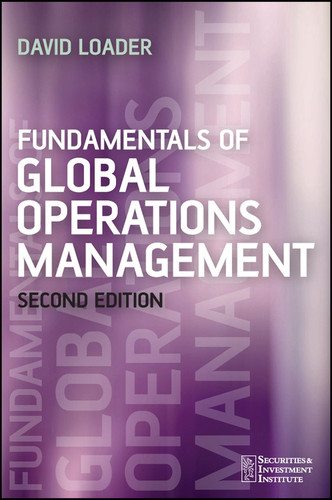 Fundamentals of Global Operations Management (Securities Institute) book cover by David Loader