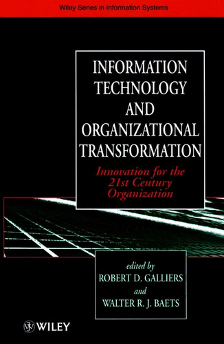 Information Technology and Organizational Transformation: Innovation for the 21st Century Organization (John Wiley Series in Information Systems) book cover by 