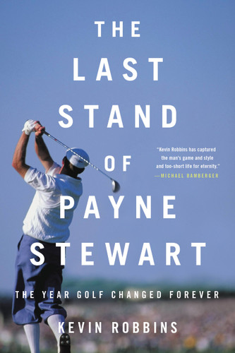 The Last Stand of Payne Stewart: The Year Golf Changed Forever book cover by Kevin Robbins