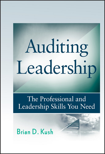 Auditing Leadership: The Professional and Leadership Skills You Need book cover by Brian D. Kush