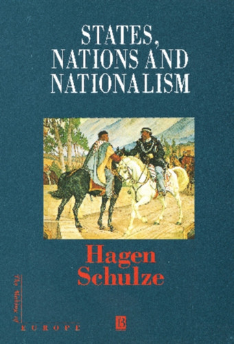 States, Nations and Nationalism: From the Middle Ages to the Present (Making of Europe) book cover by Hagen Schulze
