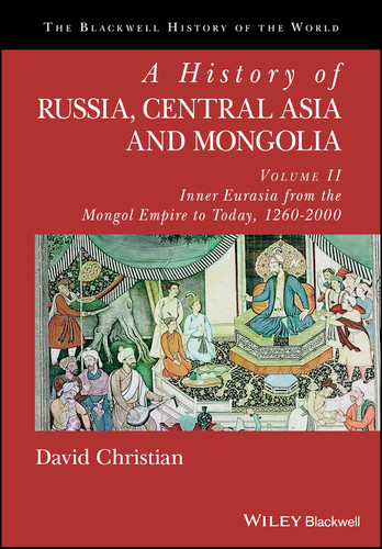 A History of Russia, Central Asia and Mongolia, Volume II: Inner Eurasia from the Mongol Empire to Today, 1260 - 2000 (Blackwell History of the World) book cover by David Christian