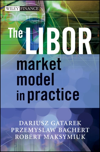 The LIBOR Market Model in Practice (The Wiley Finance Series) book cover by Dariusz Gatarek, Przemyslaw Bachert, Robert Maksymiuk