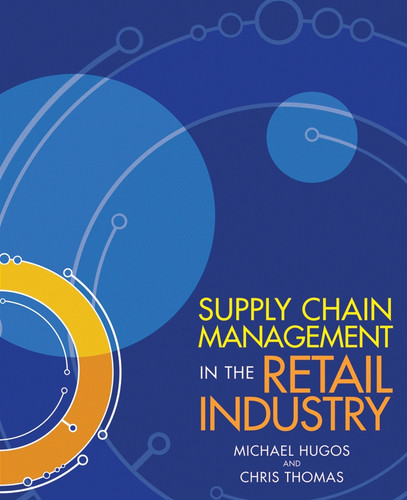 Supply Chain Management in the Retail Industry book cover by Michael H. Hugos, Chris Thomas